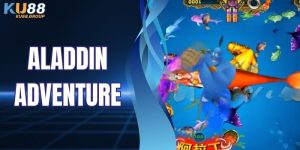 Aladdin Adventure - Game Bắn Cá Chủ Đề Ả Rập Cuốn Hút