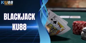 Blackjack KU88 Bùng Nổ Casino Trực Tuyến - Chơi Là “Mê”