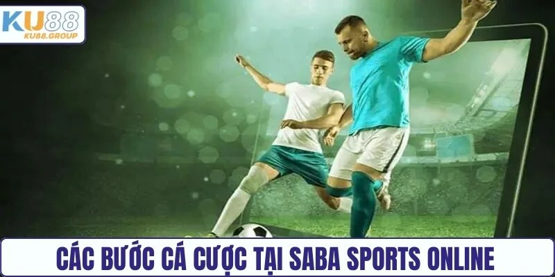 Các bước cá cược tại SABA Sports KU88 online 