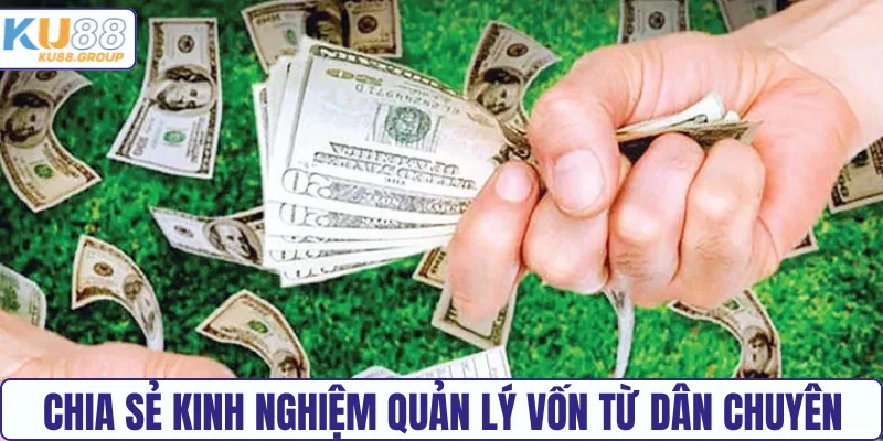 Chia sẻ kinh nghiệm quản lý vốn từ dân chuyên