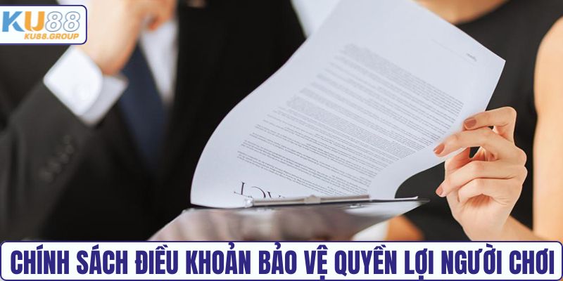 Chính sách điều khoản bảo vệ quyền lợi người chơi