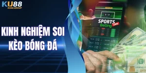 Kinh Nghiệm Soi Kèo Bóng Đá - Bí Quyết Cho Người Mới Bắt Đầu