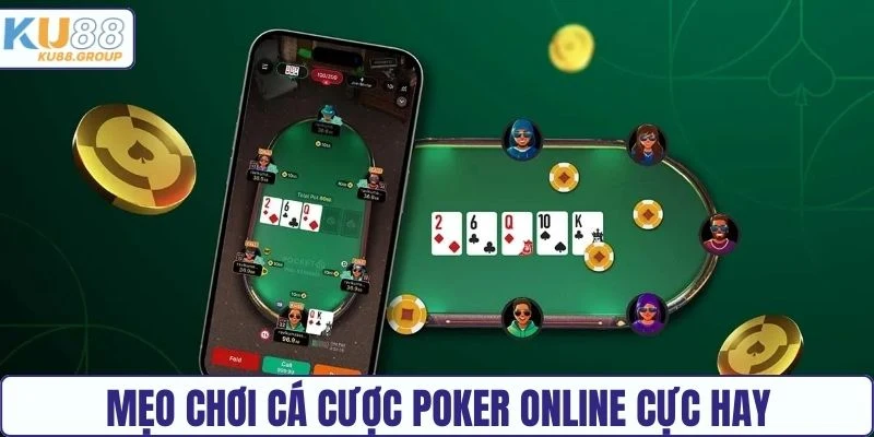 Mẹo chơi cá cược Poker online cực hay