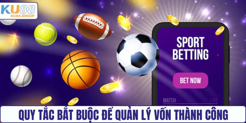 Quy tắc bắt buộc để quản lý vốn thành công