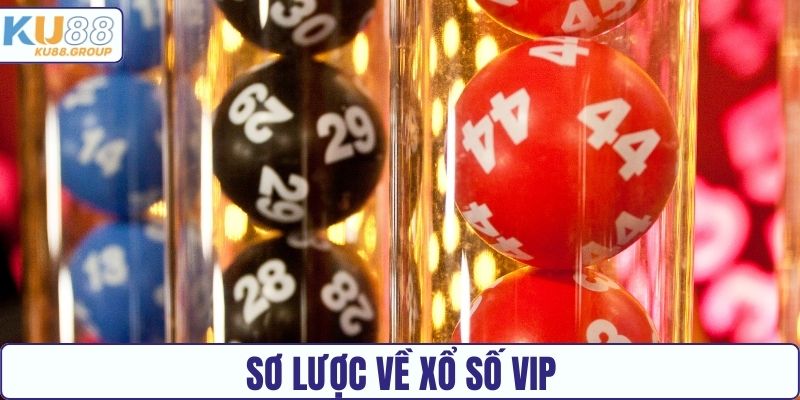 Sơ lược về Xổ số VIP KU88