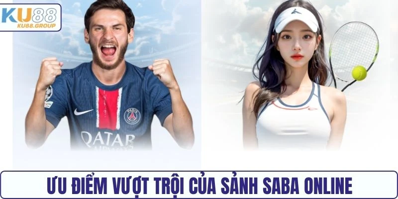 Ưu điểm vượt trội của sảnh SABA online