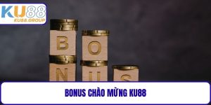 Bonus Chào Mừng KU88