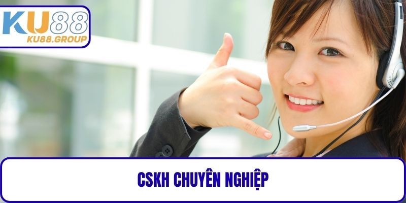 CSKH chuyên nghiệp