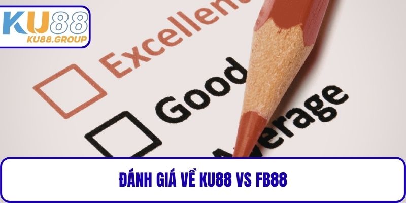 Đánh giá về KU88 Vs FB88