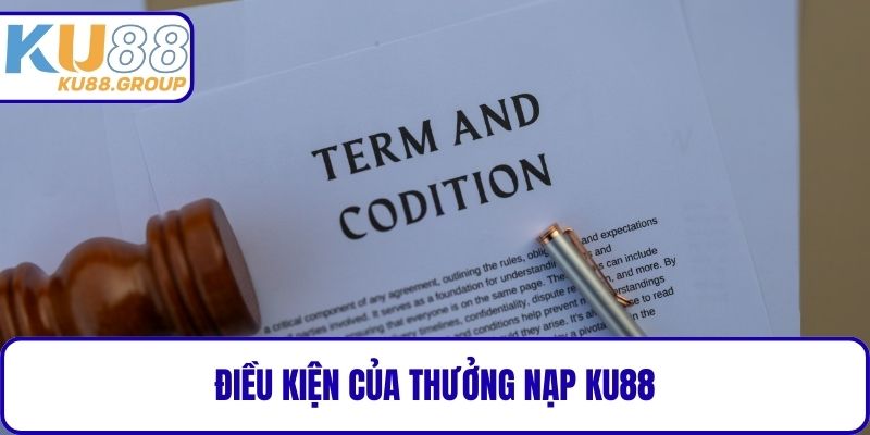 Điều kiện của Thưởng nạp KU88