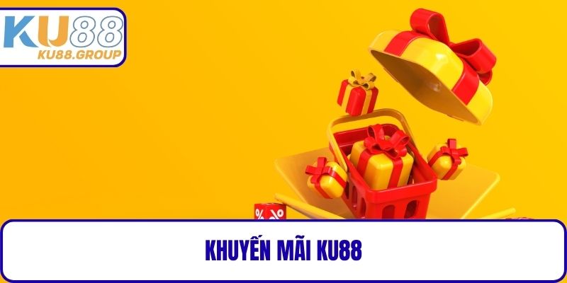 Khuyến Mãi KU88 - Dịch Vụ Tối Ưu Cần Phải Tham Gia
