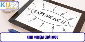Kinh Nghiệm Chơi KU88