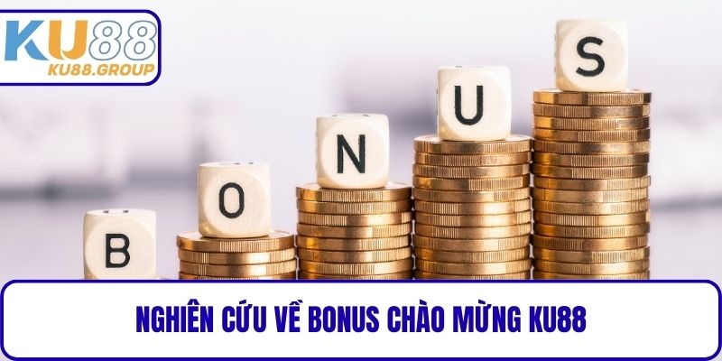 Nghiên cứu về Bonus chào mừng KU88