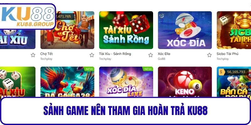 Sảnh Game nên tham gia Hoàn trả KU88