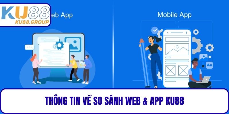 Thông tin về So sánh Web & App KU88